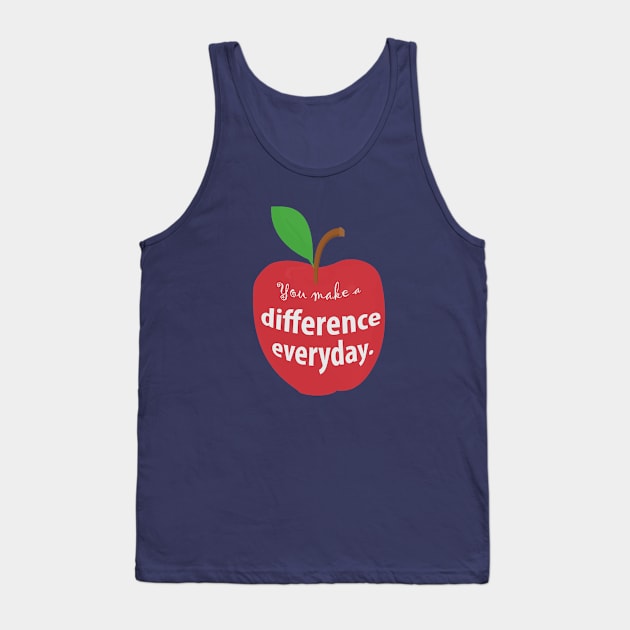 You Make a Difference Everyday Apple for Teacher Tank Top by Klssaginaw